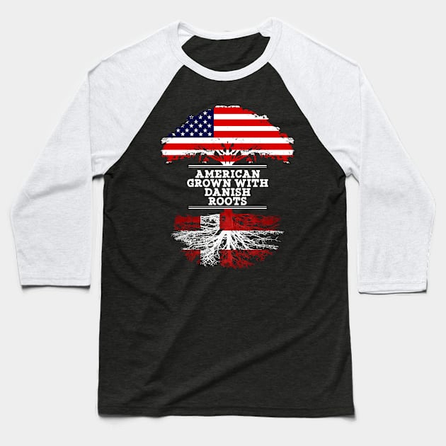 American Grown With Danish Roots - Gift for Danish From Denmark Baseball T-Shirt by Country Flags